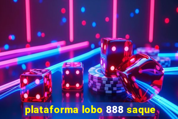 plataforma lobo 888 saque